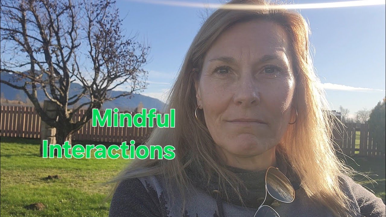 “Mindful Interactions, Better Days.”