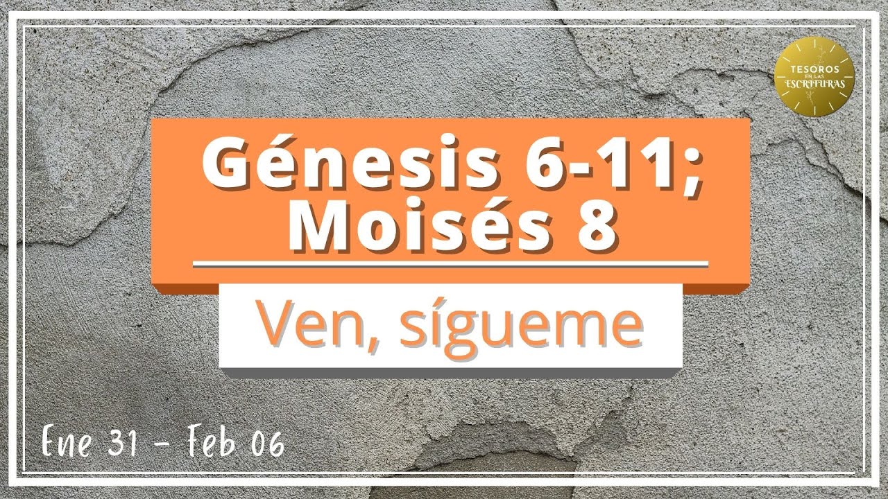Ven Sigueme 2022 | Genesis 6-11; Moises 8 | Antiguo Testamento | TEE 110