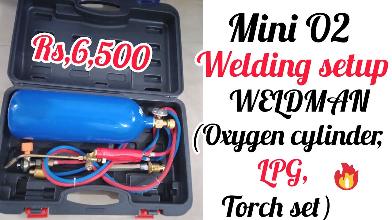 Gas welding setup review/mini O2 welding/WELDMAN oxygen cylinder, LPG, torch set review and function
