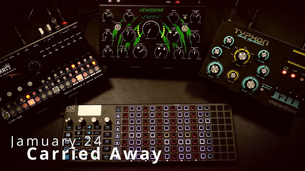 Jamuary 2026 - #24 Carried Away (Oxi One MK2 / Erica Synths LXR-02 - Xenodrive / Dreadbox Typhon)