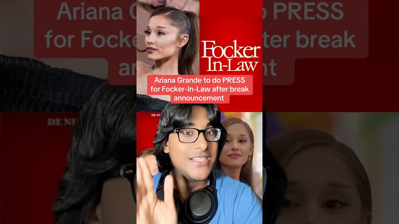 Ariana Grande to do PRESS for Focker-In-Law after break announcement