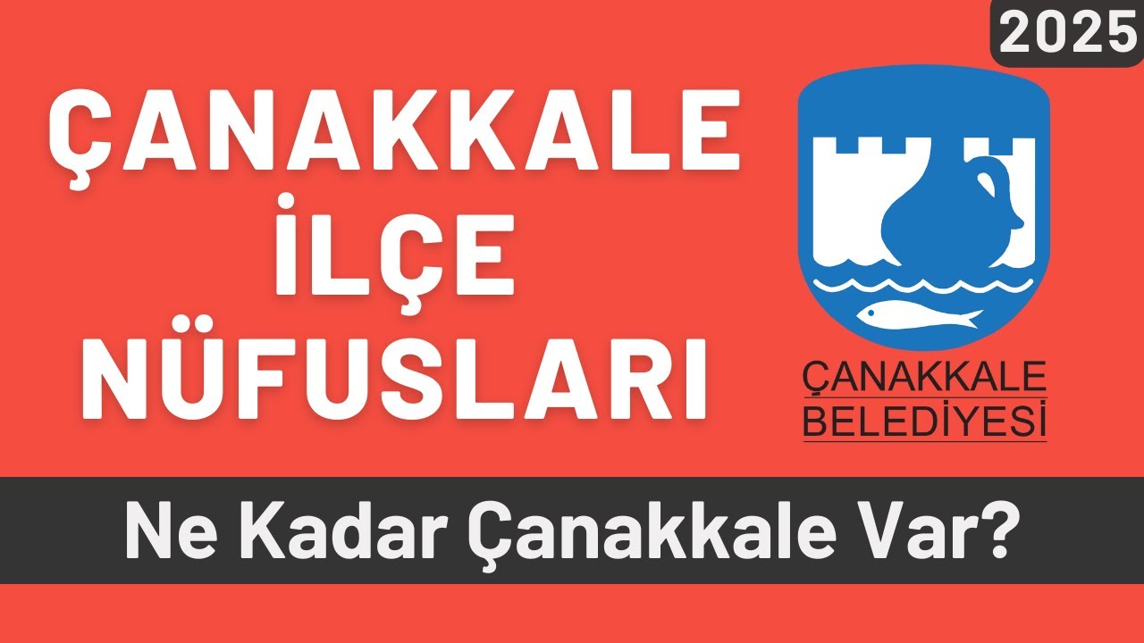 2025 Çanakkale İlçe Nüfusları - İlçelere Göre Çanakkaleli Sayıları
