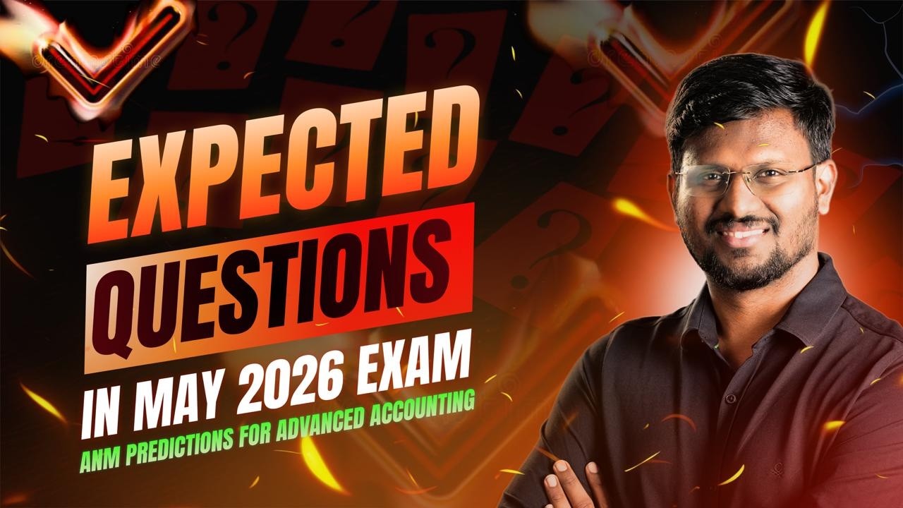 CA INTER - ADVANCED ACCOUNTING - EXPECTED QUESTIONS - MAY 2026 - CA ANM SIR