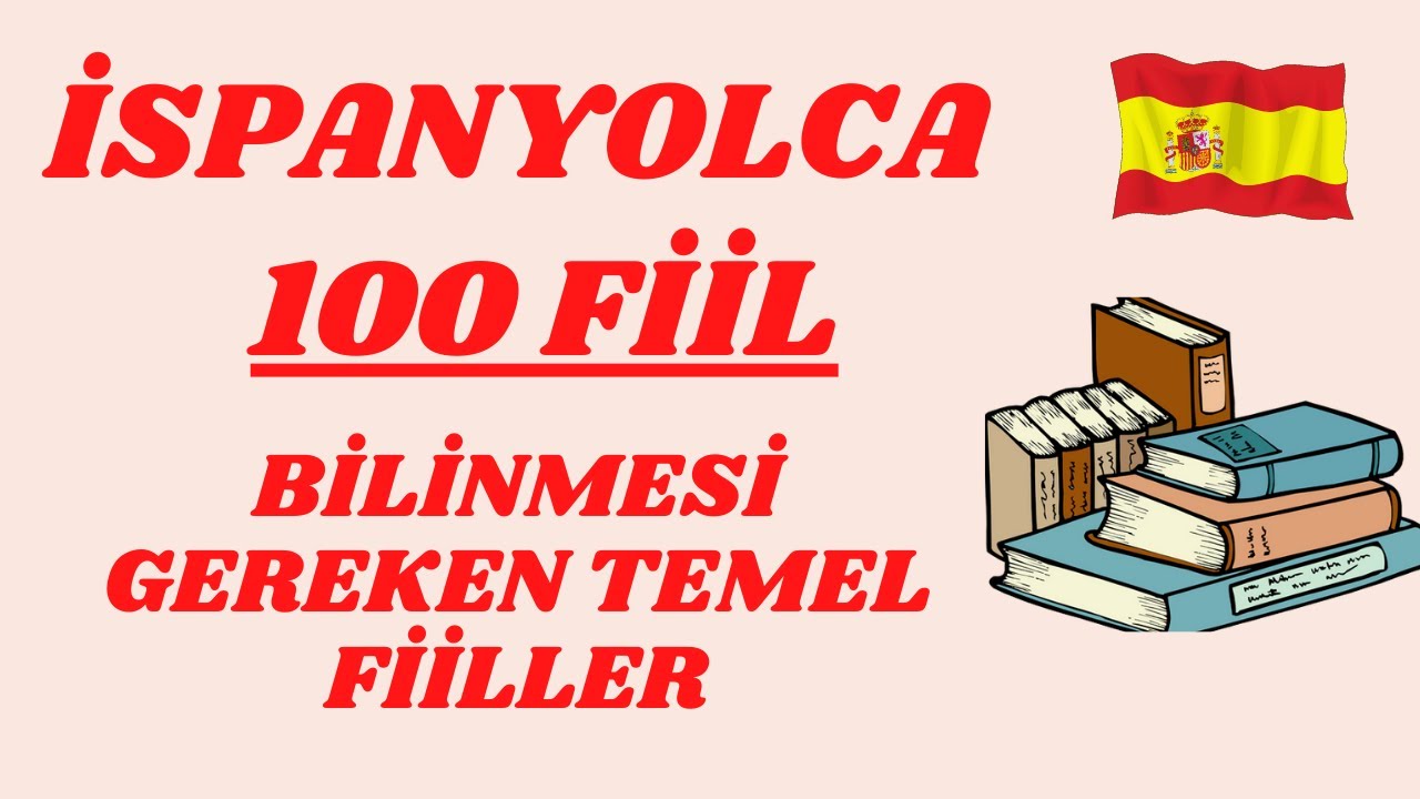 İspanyolca En &Ouml;nemli 100 Fiil. İspanyolca G&uuml;nl&uuml;k Kullanılan Fiil Listesi