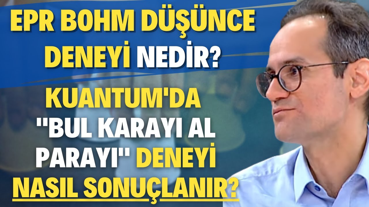 EPR Bohm Düşünce Deneyi Nedir? Kuantum'da 