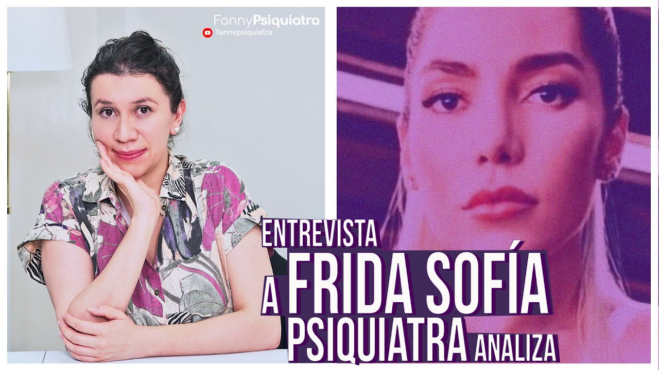 ENTREVISTA A FRIDA SOFIA PSIQUIATRA ANALIZA || FANNY PSIQUIATRA