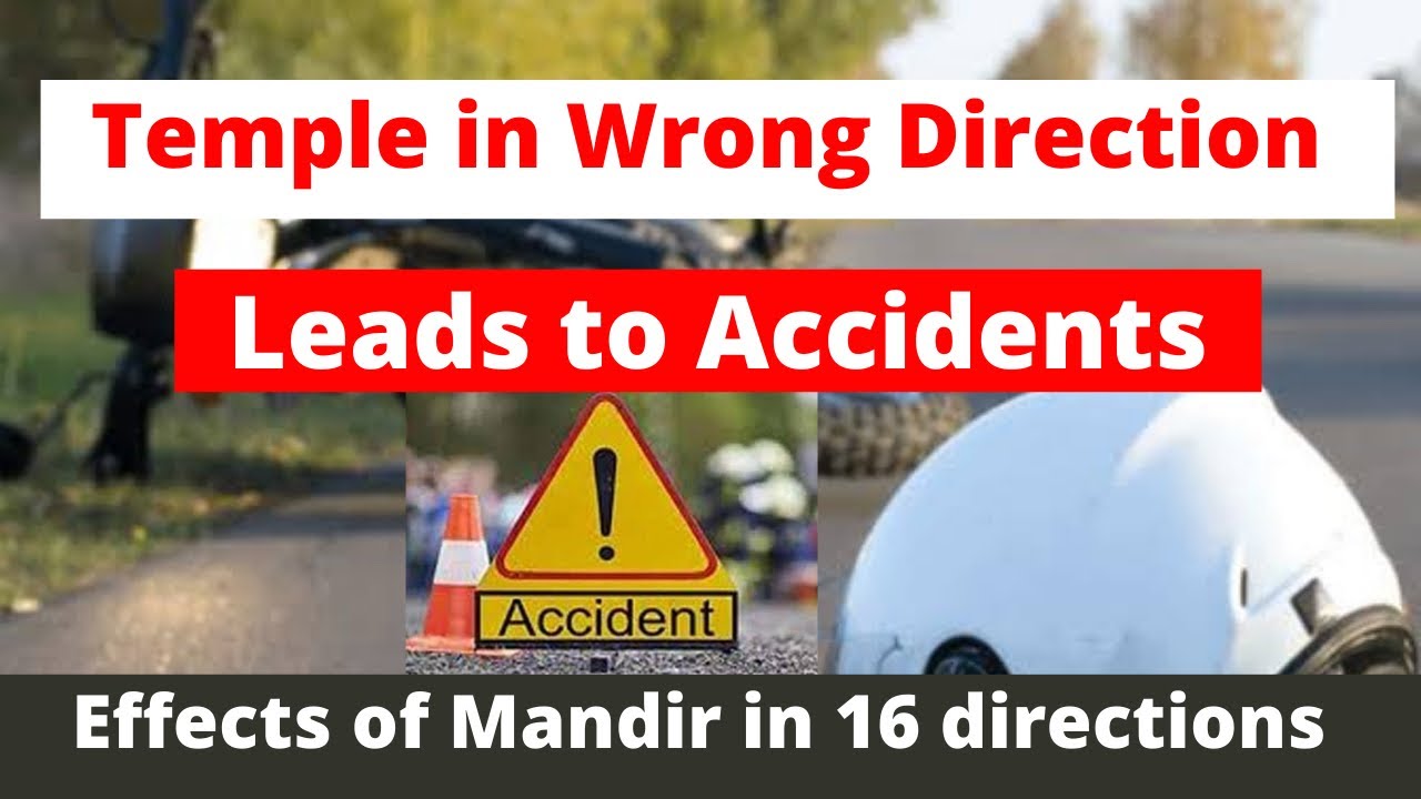 EFFECTS Mandir in 16 Directions effects and remedies. MANDIR IN WRONG DIRECTION LEADS TO ACCIDENTS.