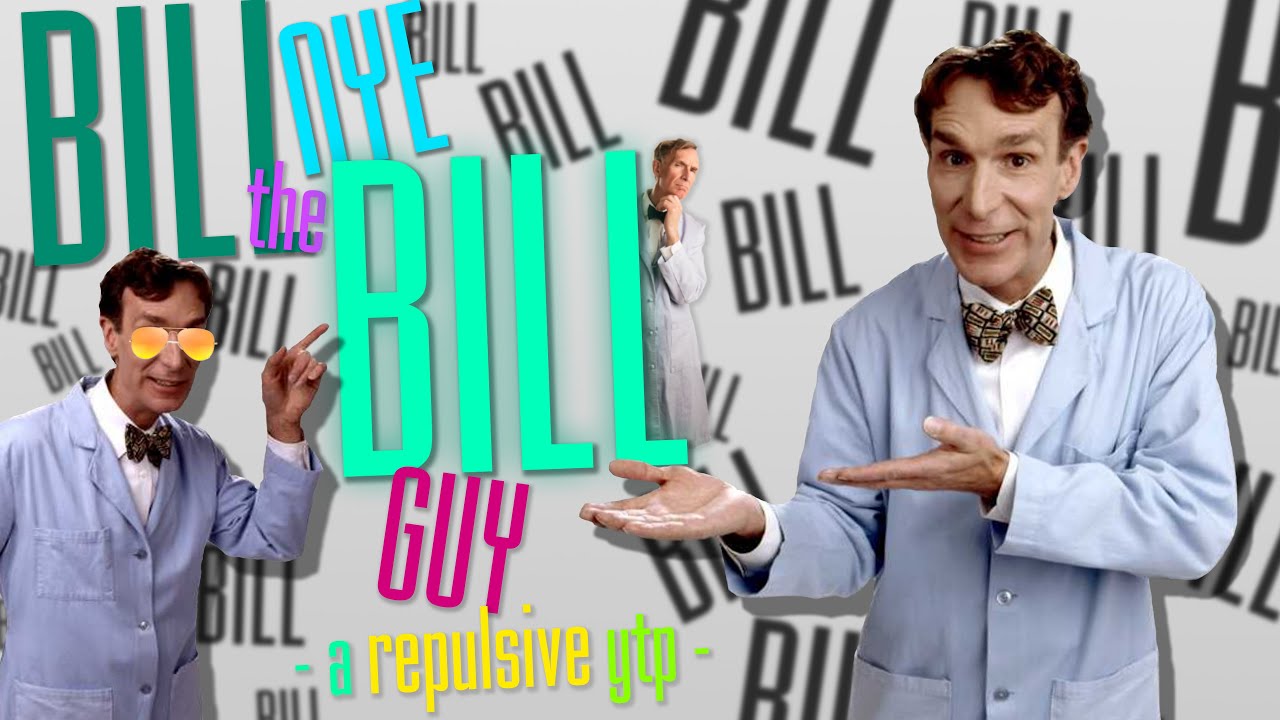 [YTP] Bill Nye the Bill Guy