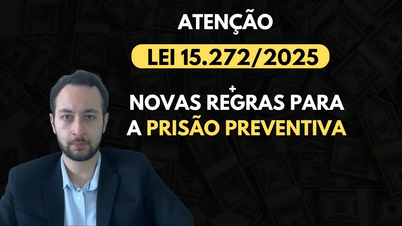 NOVAS REGRAS DA PRISÃO PREVENTIVA: o que muda com a Lei 15.272/2025?