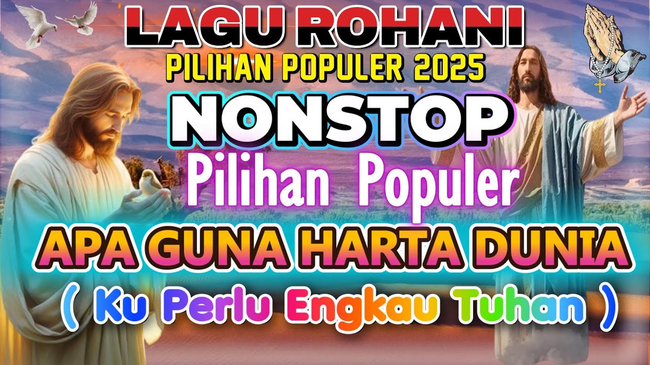 KUMPULAN LAGU ROHANI KRISTEN TERBAIK 2025 - APA GUNA HARTA DUNIA