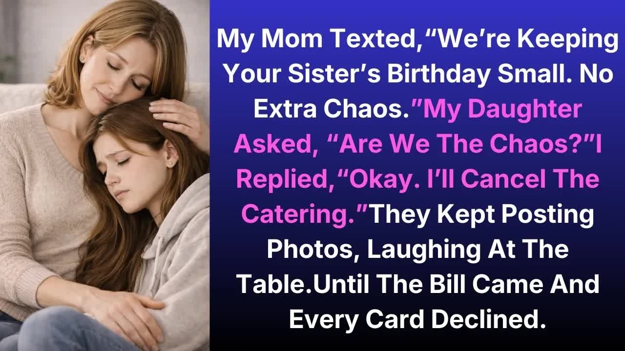 My Mom Texted,“We’re Keeping Your Sister’s Birthday Small  No Extra Chaos ”My Daughter Asked, “A