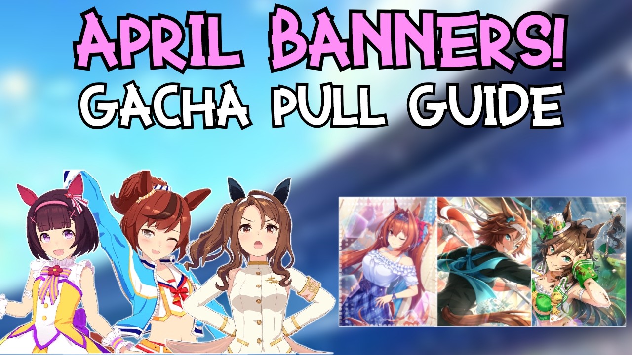 April Banners Gacha Pull Guide | Umamusume: Pretty Derby