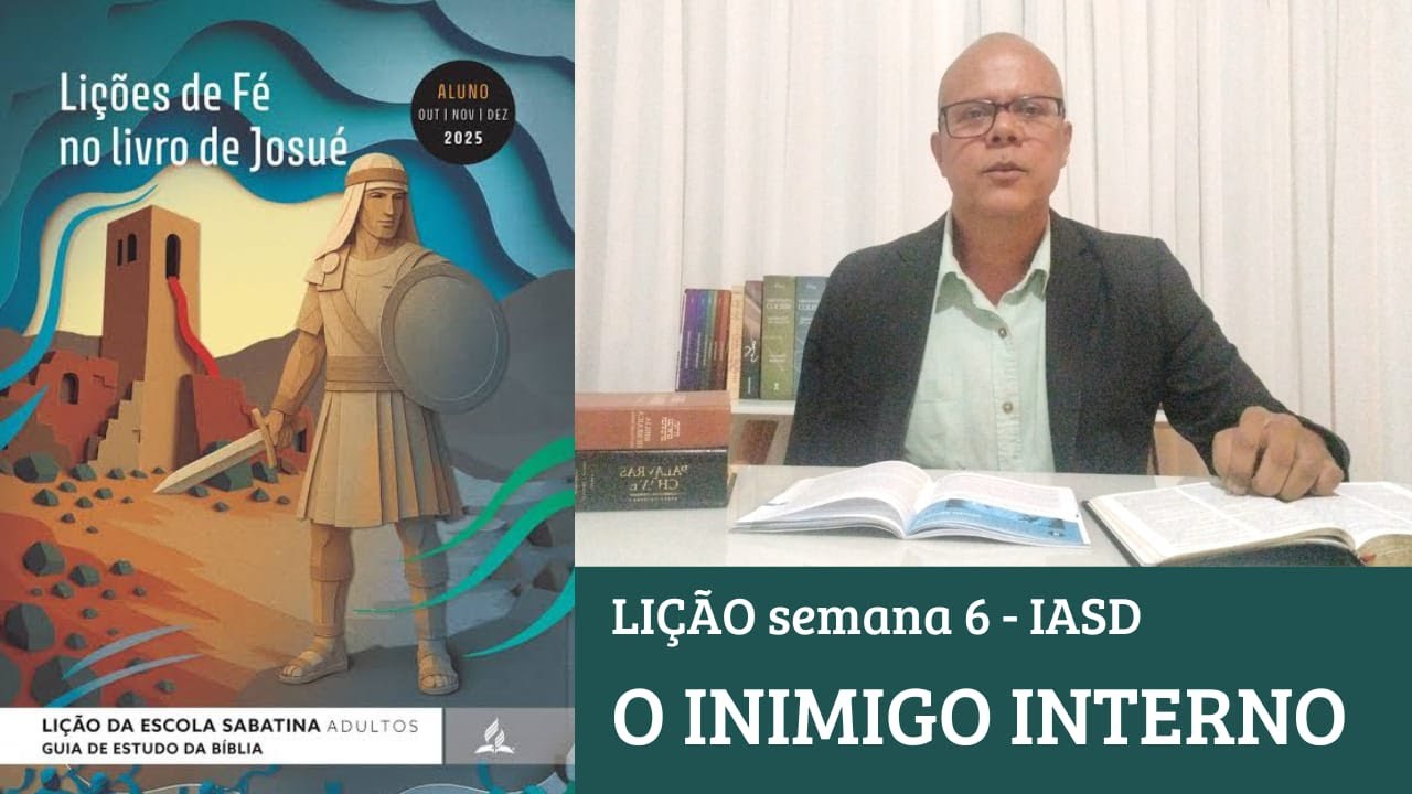 Lição da Escola Sabatina - O inimigo interno - 4º Trimestre 2025