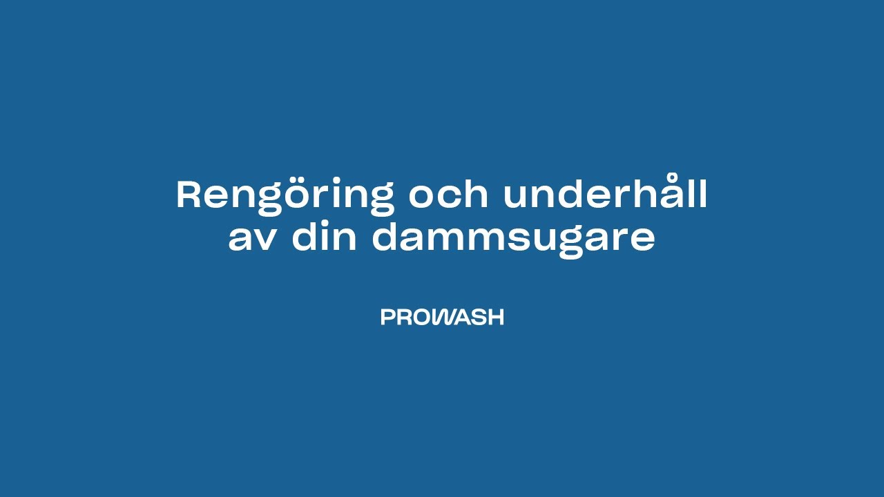 Underhåll och rengöring av dammsugare - Prowash
