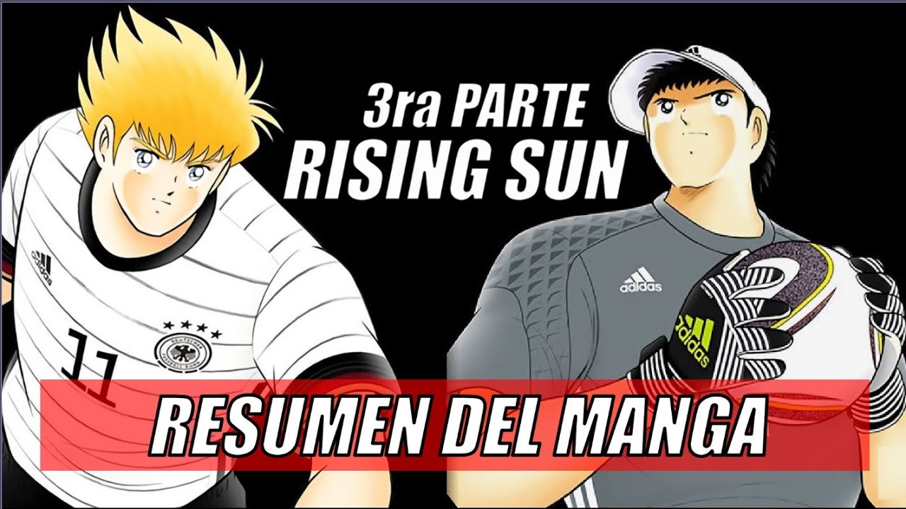 RISING SUN 3ra Parte Lo más reciente de Captain Tsubasa - Super Campeones RESUMEN DEL MANGA