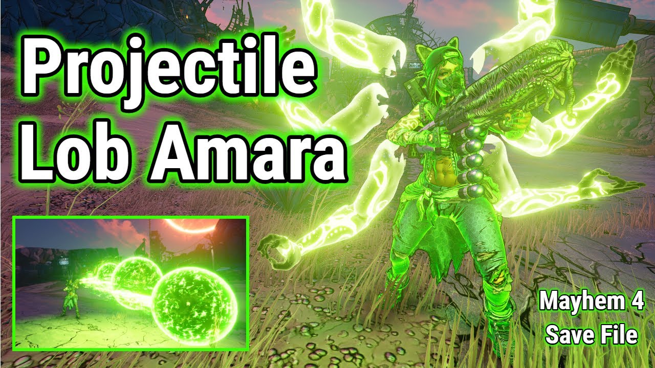 Projectile Lob Amara Build (Lob Buff) | Save File | Mayhem 4 | Borderlands 3