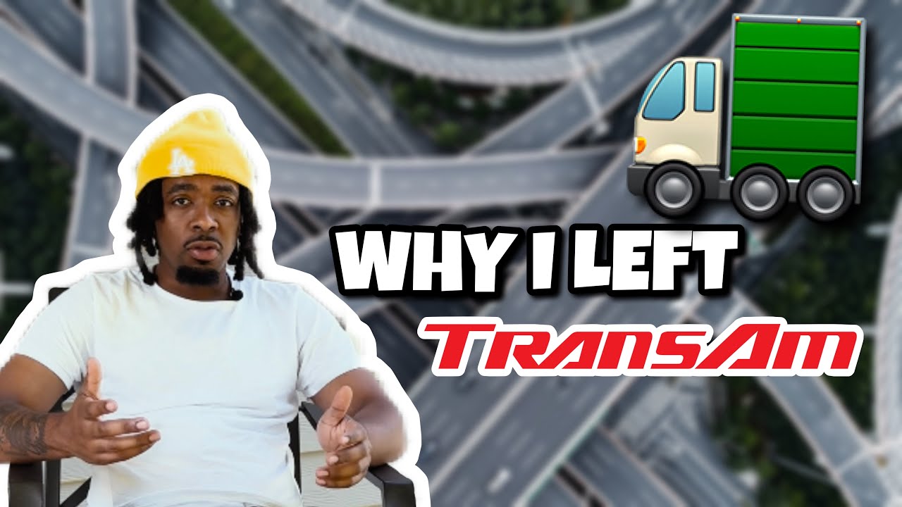 Why I left TransAm Trucking!!