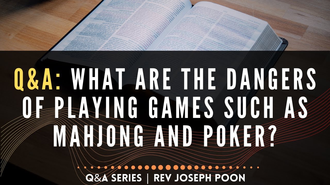 What Are The Dangers Of Playing Games Such As Mahjong And Poker? - Bible Q&A | 13 Mar 2022