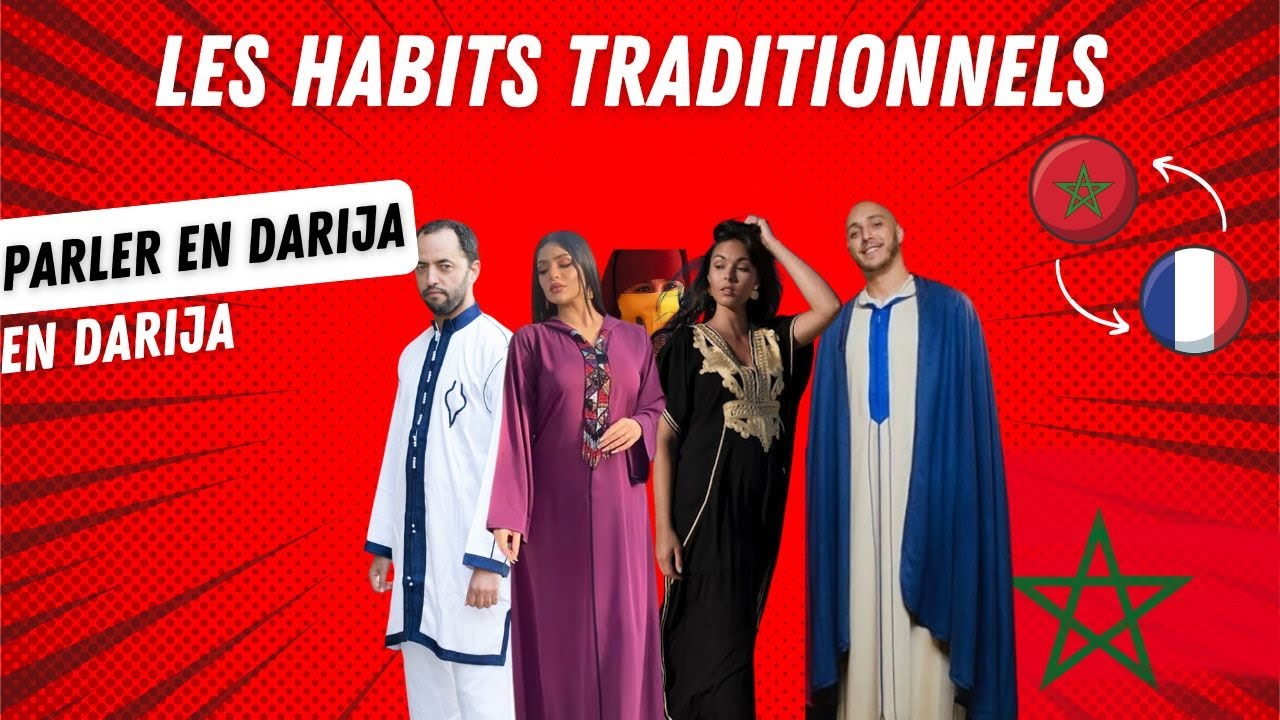 69 - APPRENDRE LE DARIJA , DIALECTE MAROCAIN : Les habits traditionnels