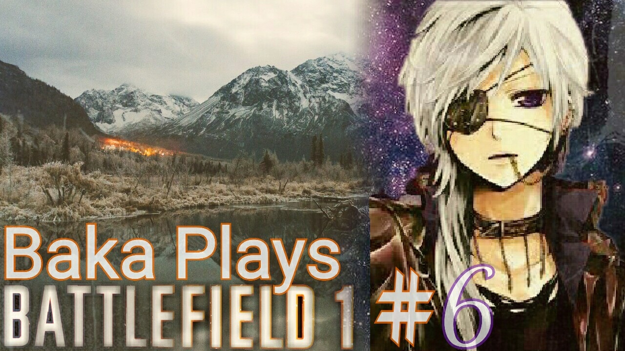 Baka Plays Battlefield 1 #6
