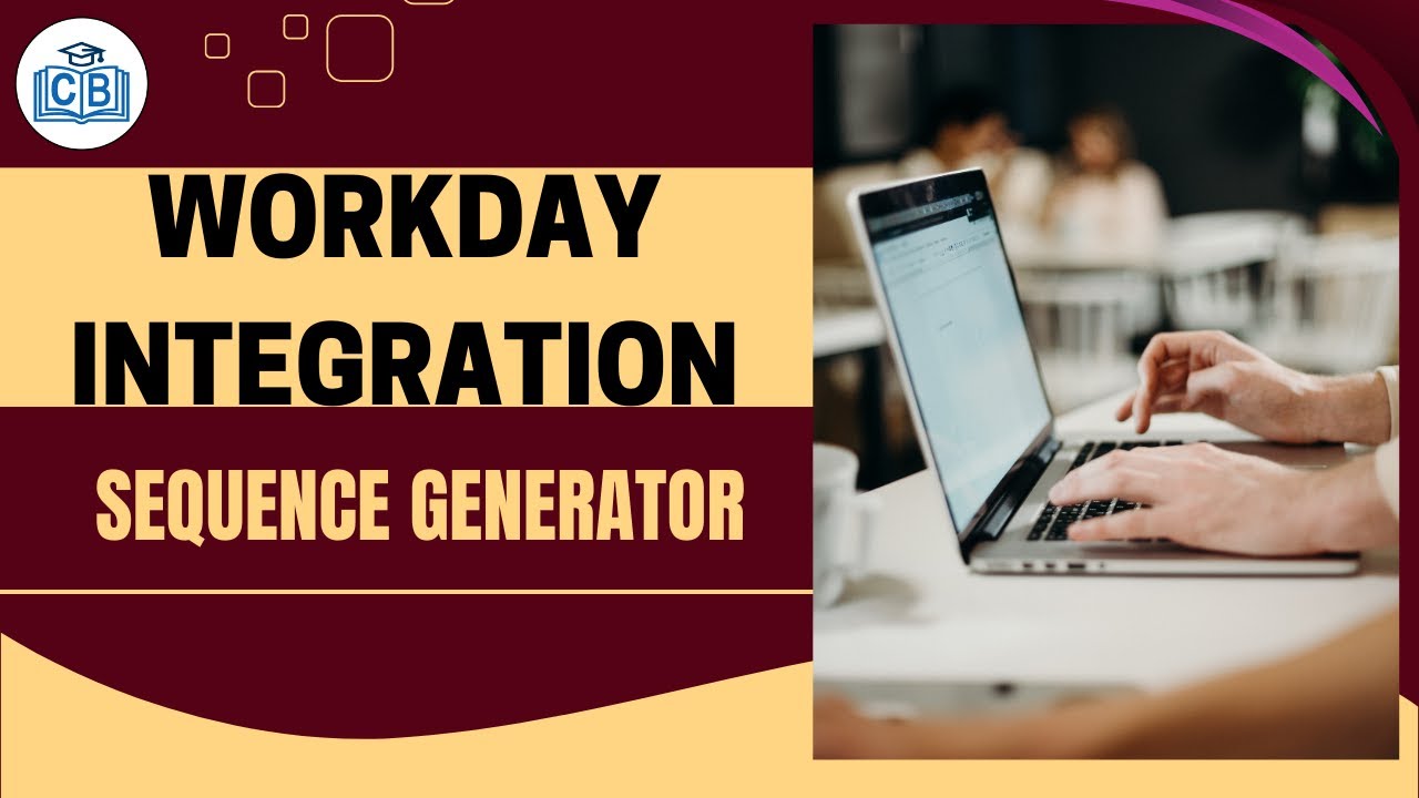 Sequence Generator | Workday integration Training | Workday Integration Tutorial | CyberBrainer