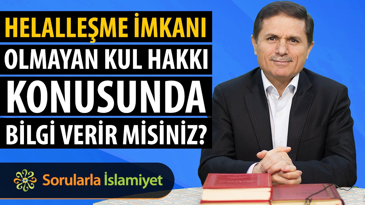 Helalleşme imkânı olmayan kul hakkını nasıl ödeyebiliriz? - Sorularla İslamiyet
