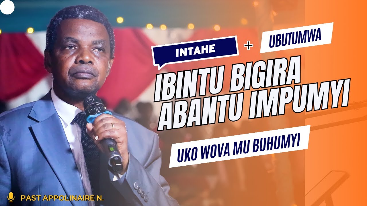 INTAHE+UBUTUMWA PAST APPOLINAIRE ND_ IBIGIRA ABANTU IMPUMYI MU GAKIZA