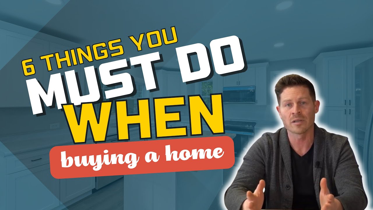 6 Things You MUST DO When Buying A Home