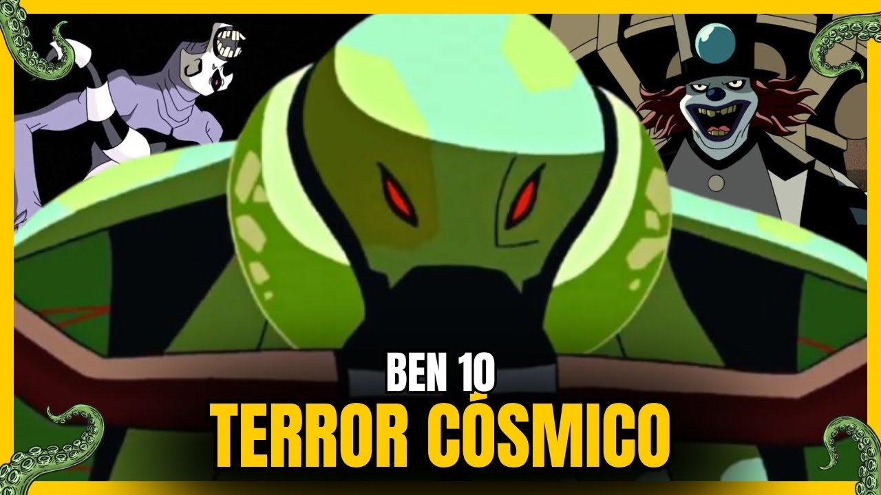 BEN 10 TINHA MUITO TERROR CÓSMICO