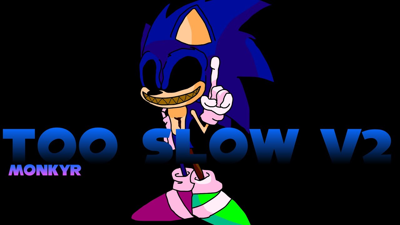 Too Slow V2 (The EXE Files Mix/MonkMix)