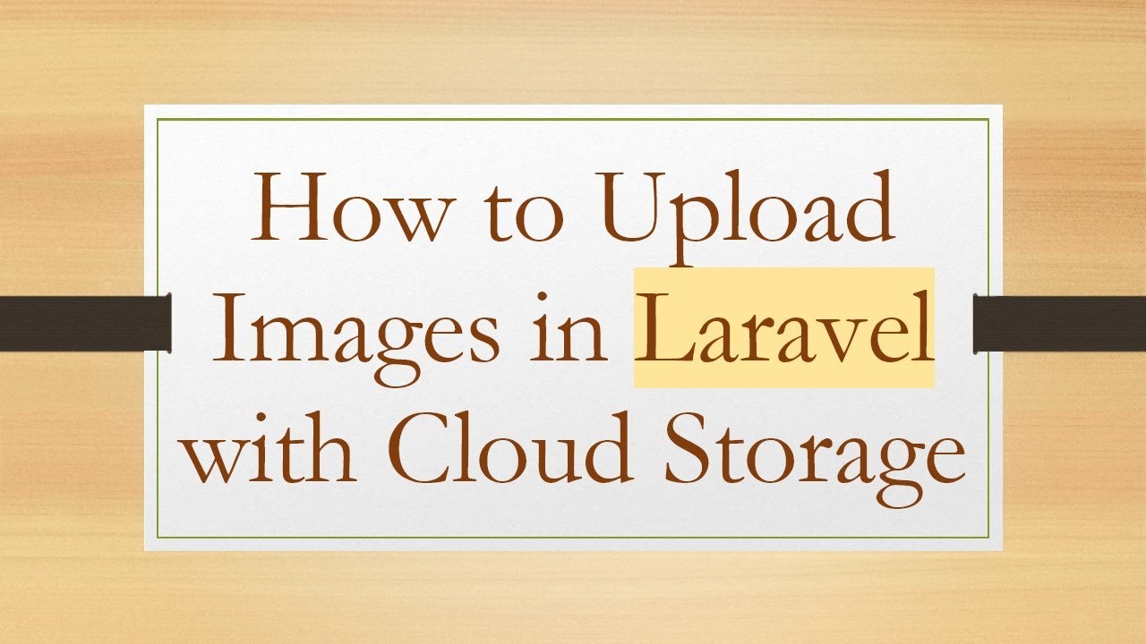 How to Upload Images in Laravel with Cloud Storage