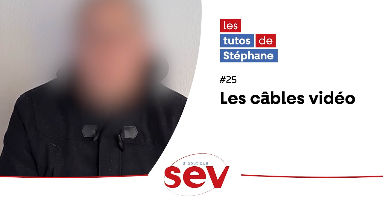Les Tutos de Stéphane #25 - Les câbles vidéo