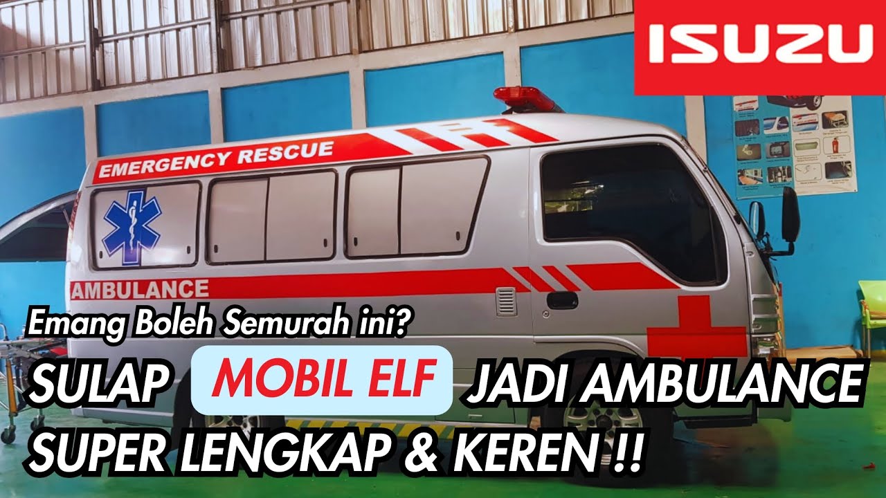 REKONDISI AMBULANCE MOBIL ELF DIBAWAH 20 JUTA!! ELF BISA DISULAP JADI AMBULANCE SUPER KEREN!