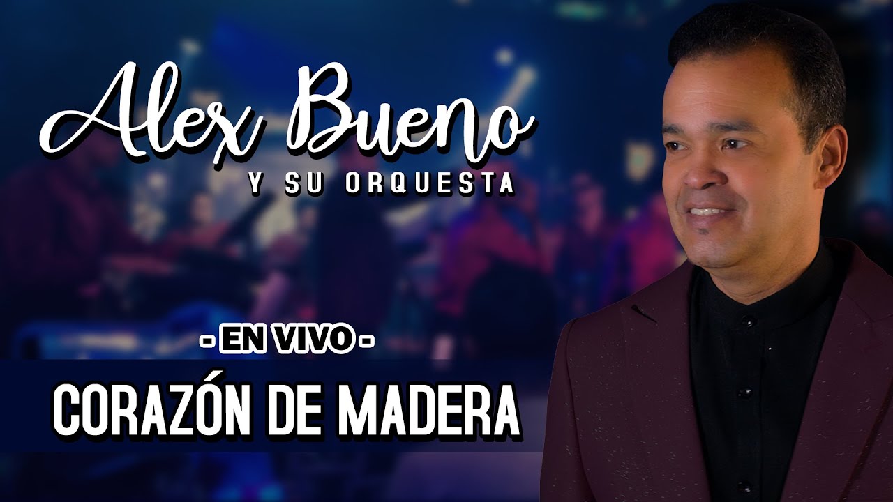 ALEX BUENO Y ORQ - EN VIVO - CORAZÓN DE MADERA - 4K
