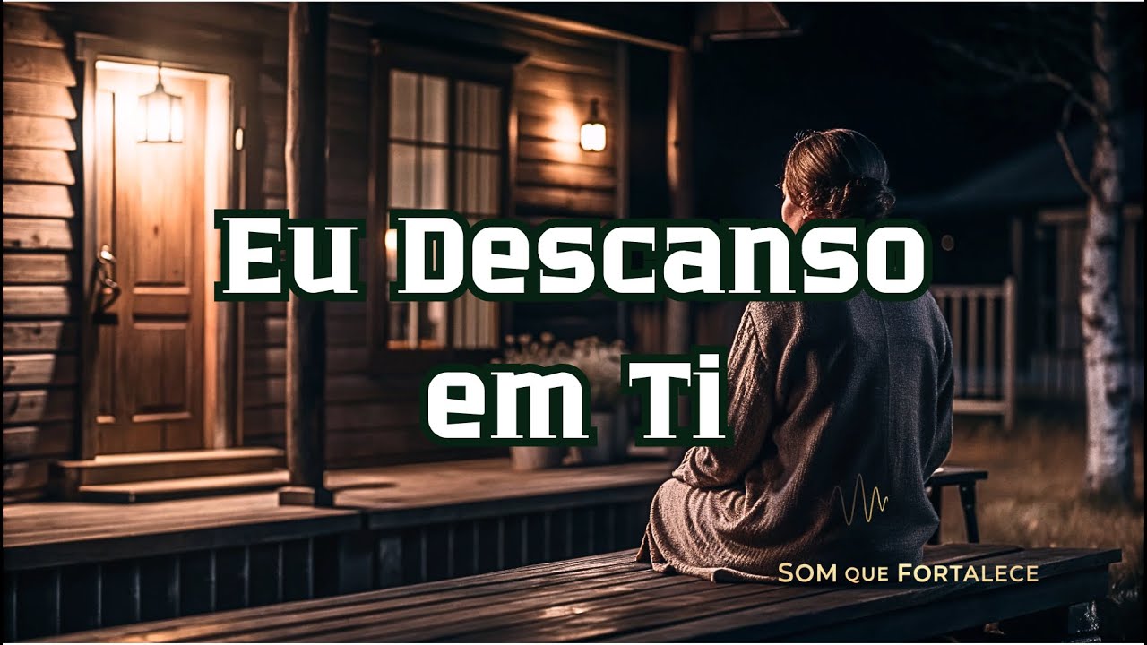 Eu Descanso em Ti - Som Que Fortalece