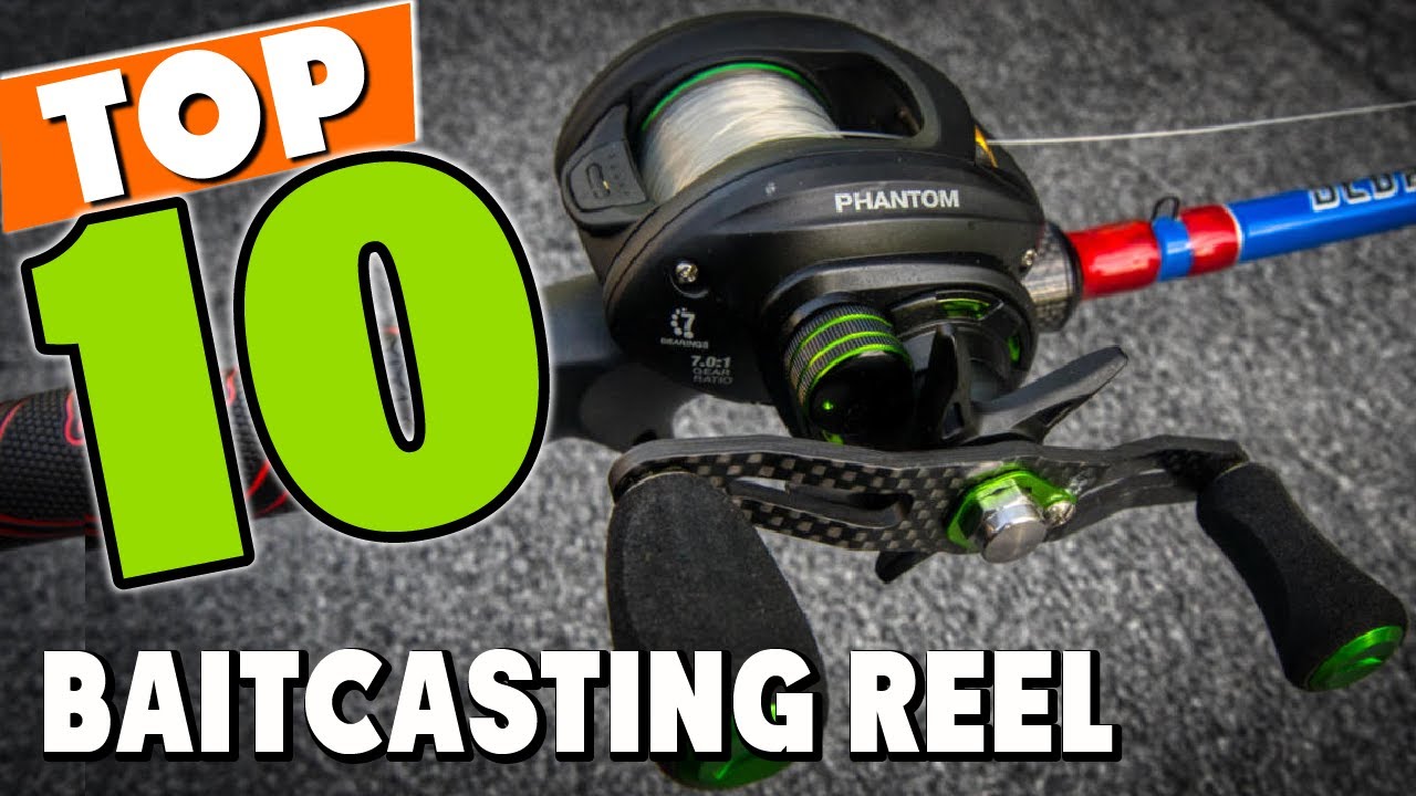 Best Baitcasting Reel In 2024 - Top 10 New Baitcasting Reels Review