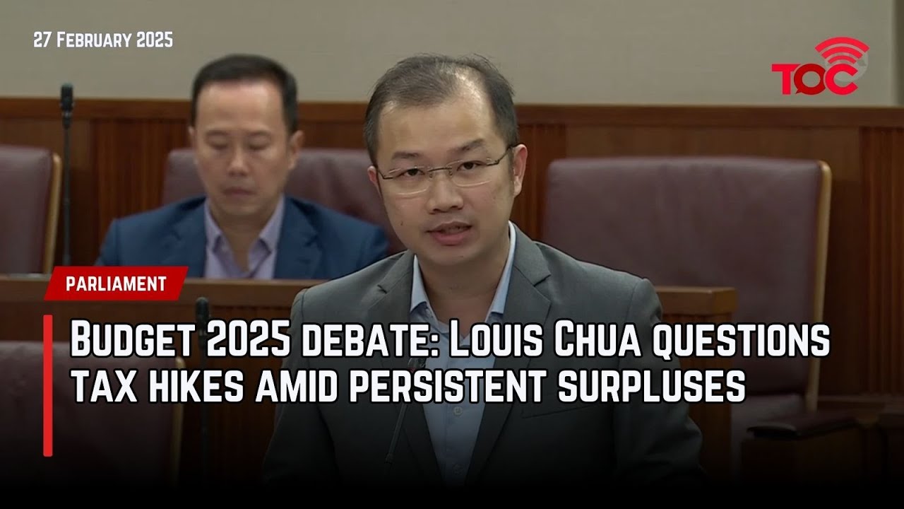 Budget 2025 debate: Louis Chua questions tax hikes amid persistent surpluses