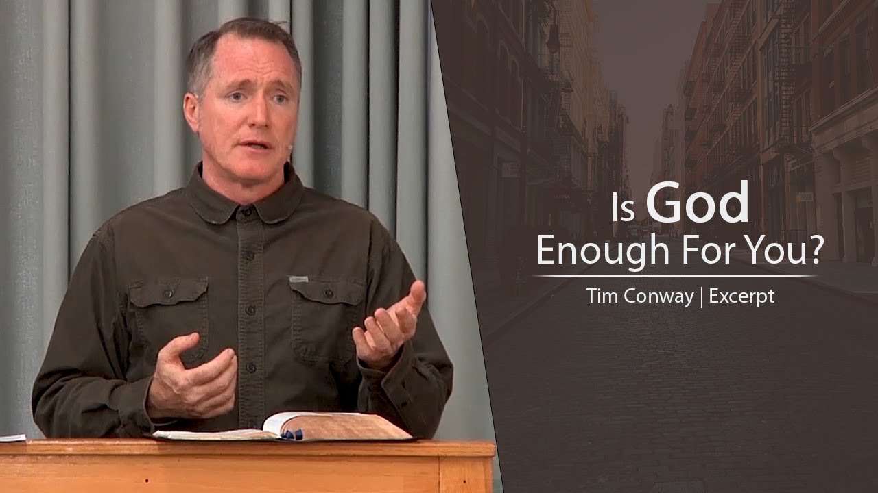 Is God Enough For You? - Tim Conway
