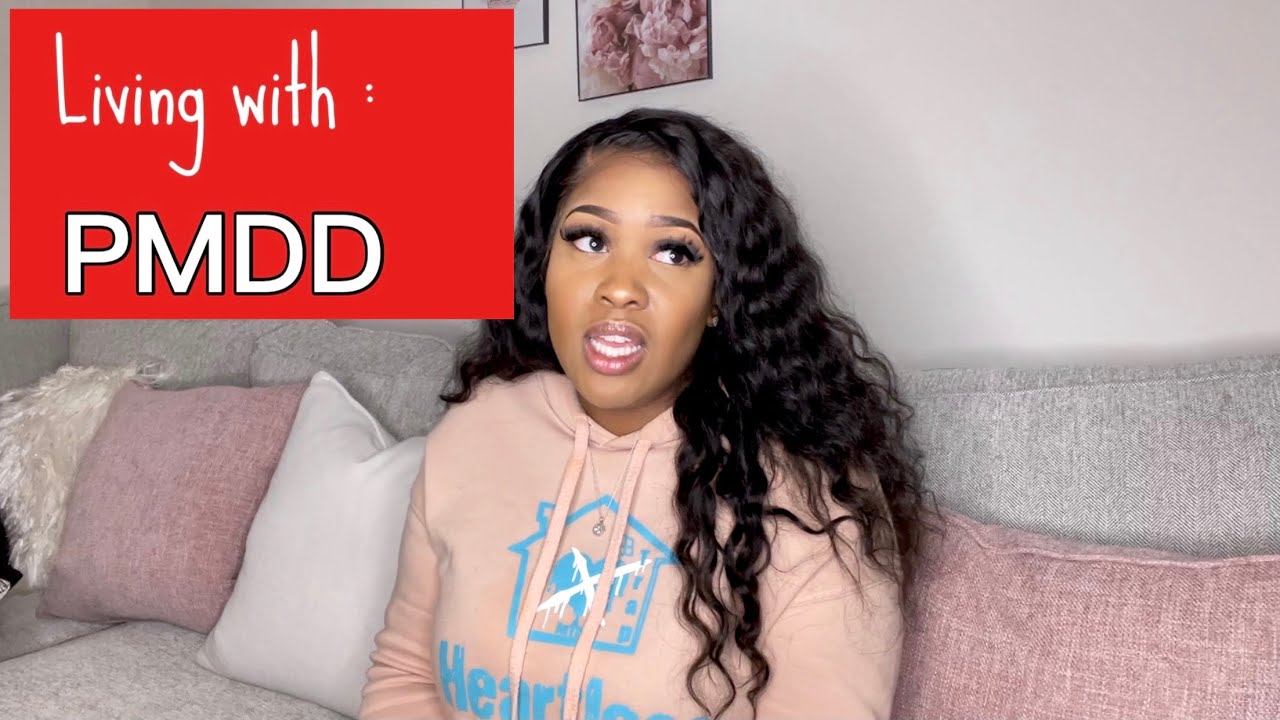 What's It Like To Have Premenstrual Dysphoric Disorder (PMDD) PART 2
