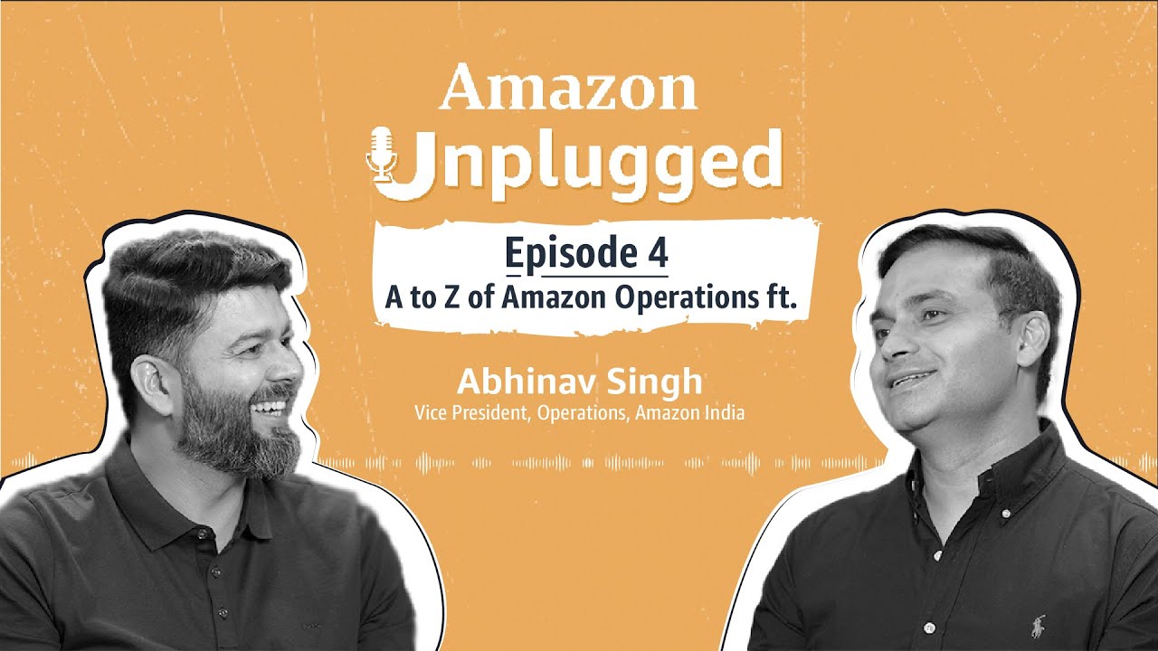 A to Z of Amazon Operations ft Abhinav Singh | Amazon Unplugged Ep 4