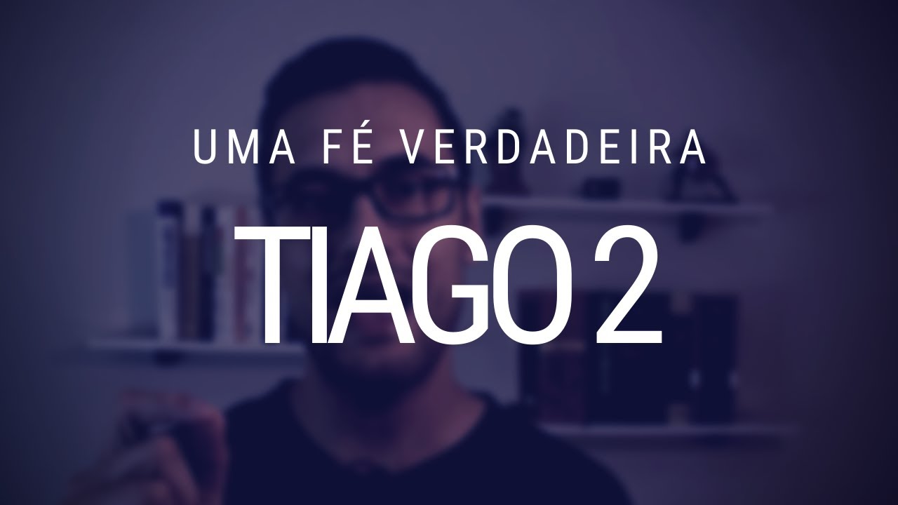 Estudo da epístola de Tiago - Capítulo 2