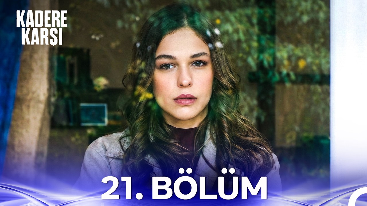 Kadere Karşı 21. B&ouml;l&uuml;m