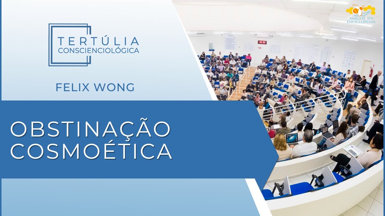 Tertúlia Conscienciologia 6336 - Obstinação Cosmoética (Cosmoeticologia)