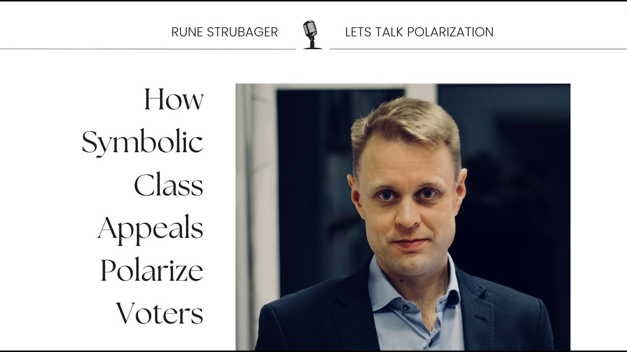 Dr. Rune Stubager&mdash;How Symbolic Class Appeals Polarize Voters | Ep 25