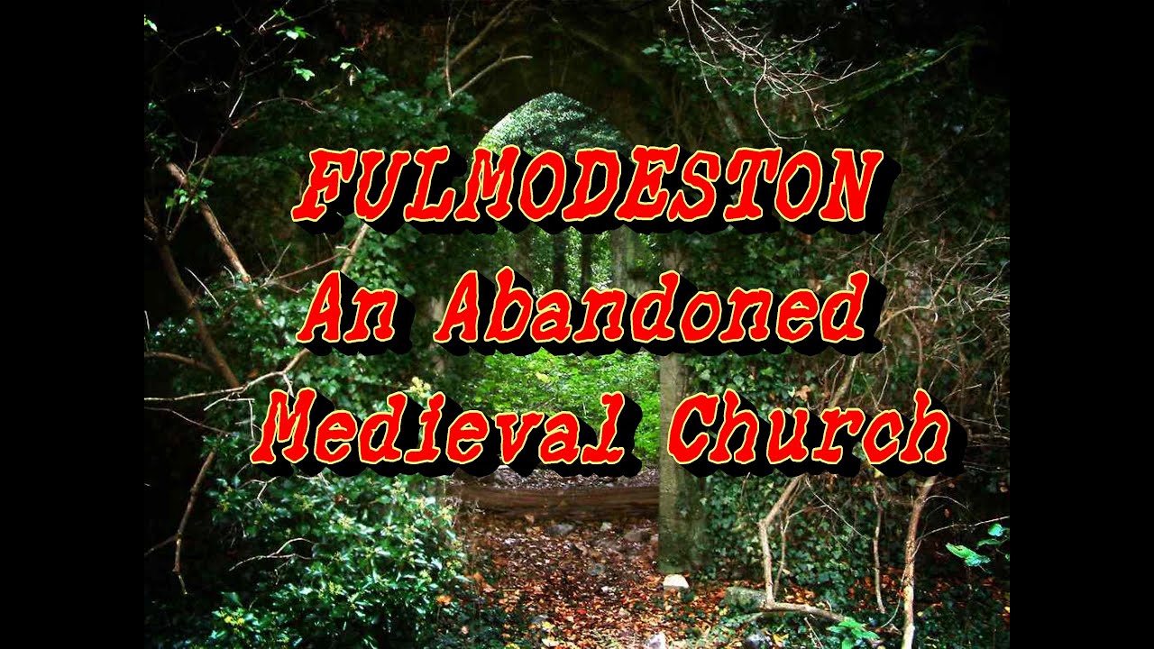FULMODESTON - AN ABANDONED MEDIEVAL CHURCH EXPLORED ON A VERY HOT DAY