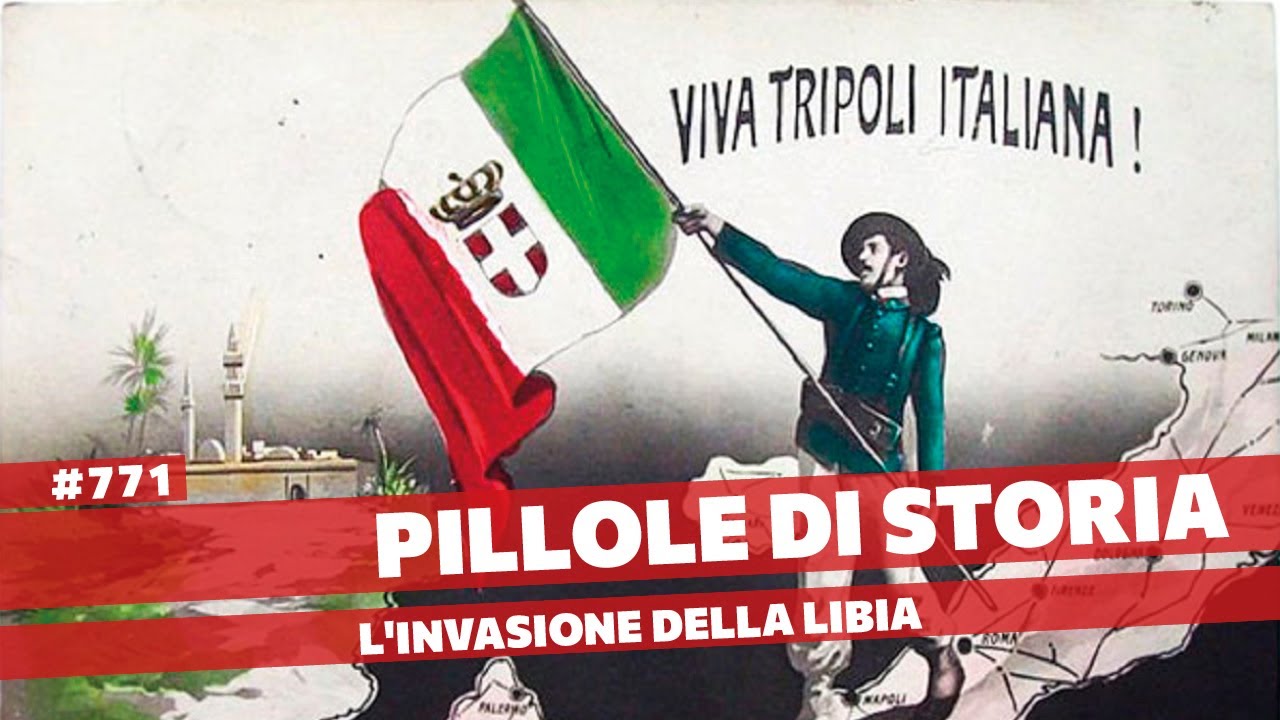 771- L'invasione della Libia, l'inizio della Guerra italo - turca  [Pillole di Storia]