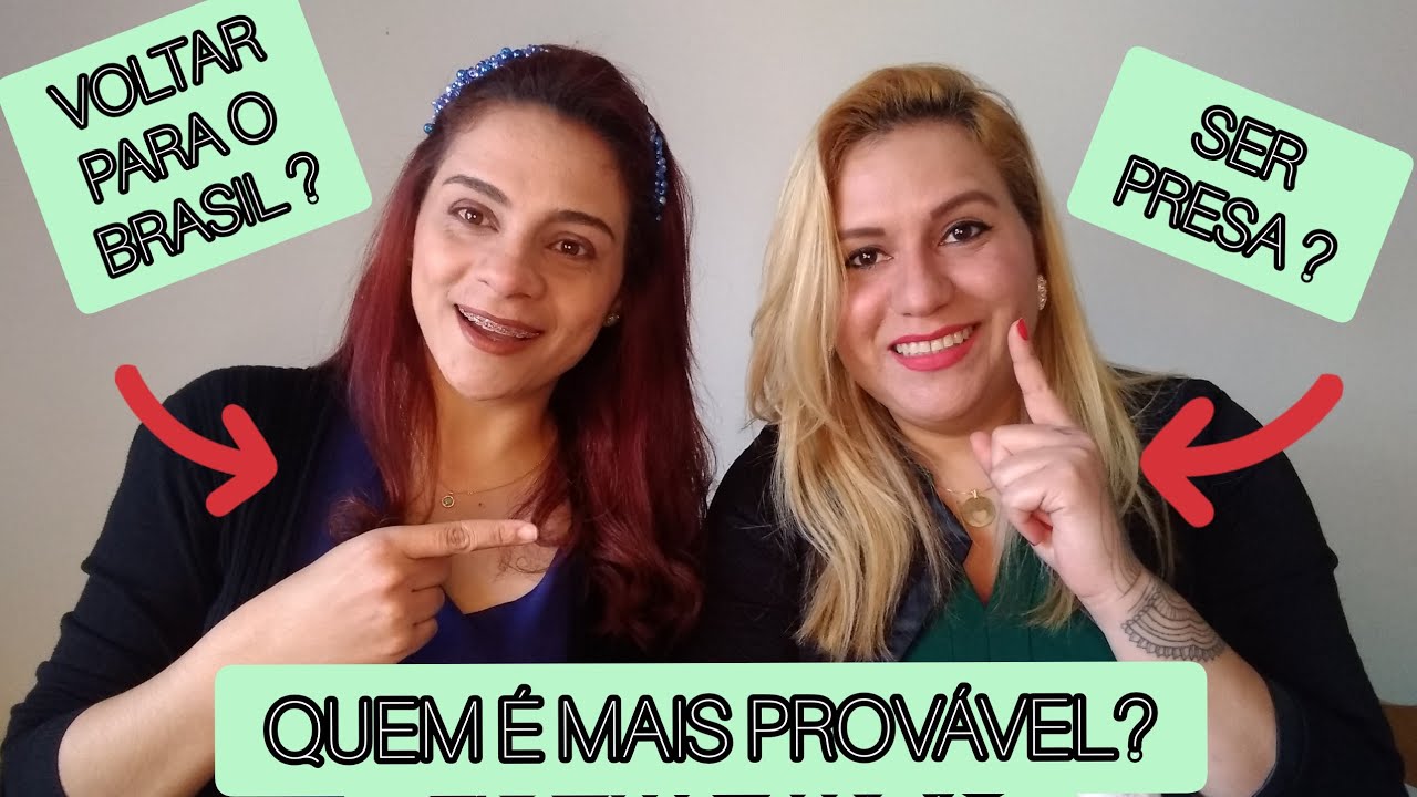 VOLTAR PARA O BRASIL ? SER PRESA ? QUEM É MAIA PROVÁVEL ?