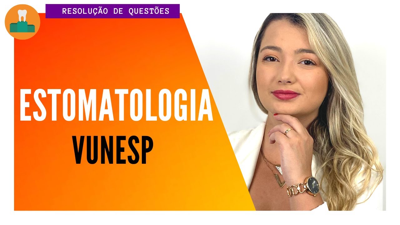 QUESTÕES DE ESTOMATOLOGIA - BANCA VUNESP