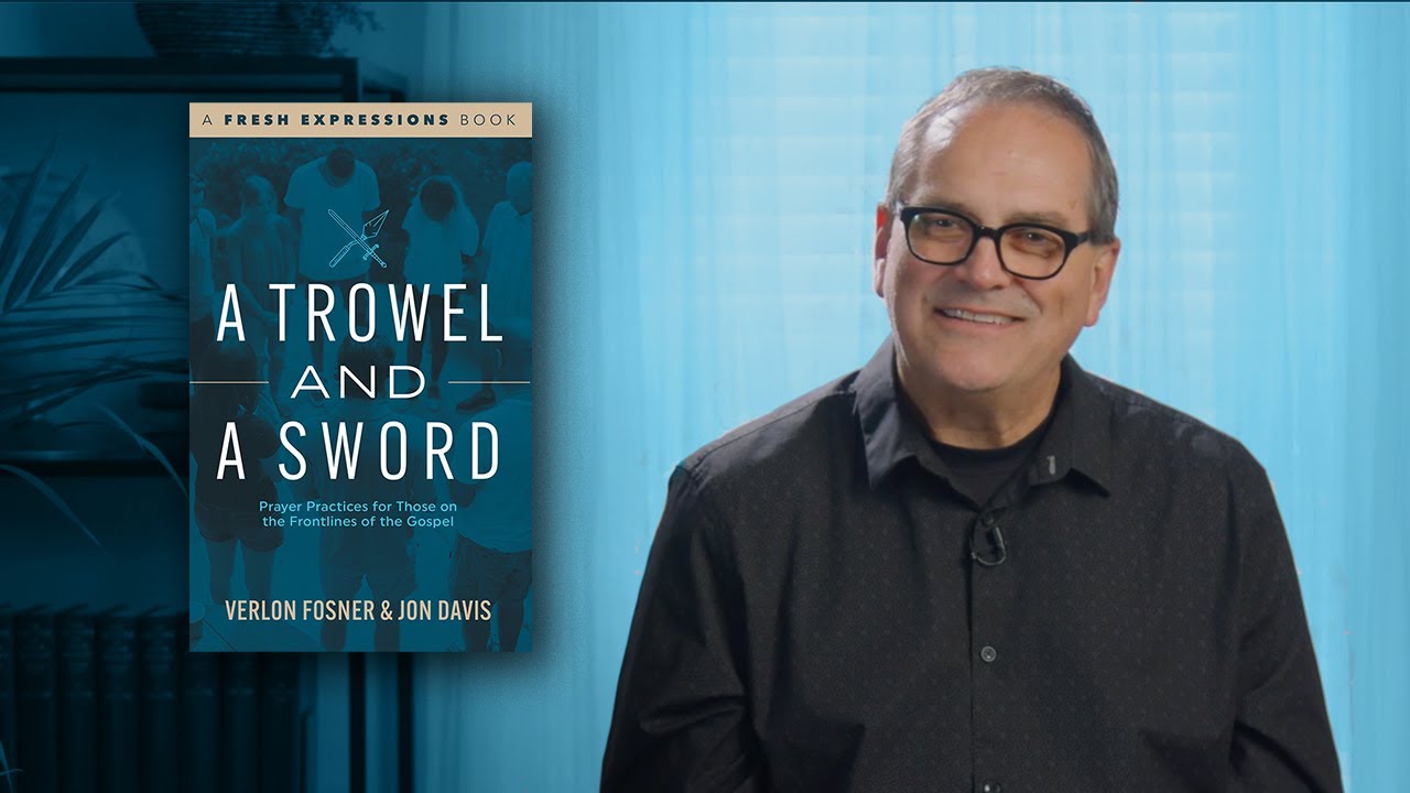 The Kind of Prayers We Need for Missional Living (Session One: Verlon Fosner)