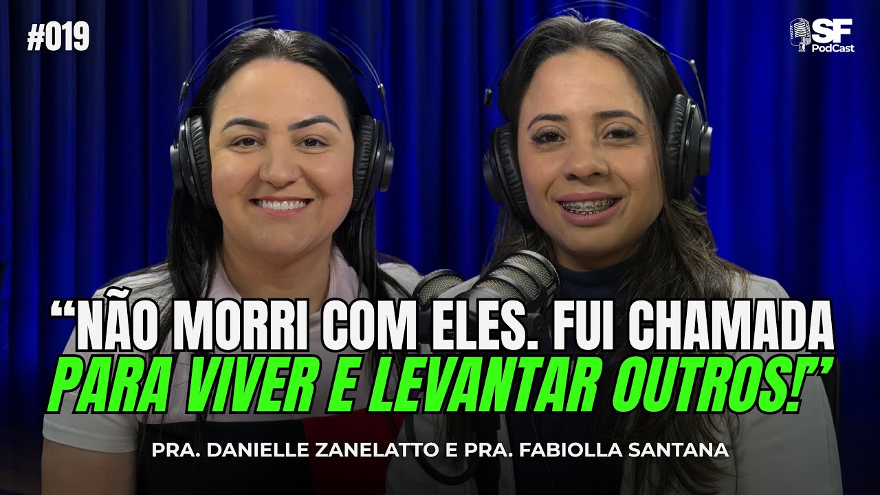 HÁ VIDA, E NÃO MORTE! | PASTORA FABIOLLA SANTANA | EP. #019 SF PODCAST